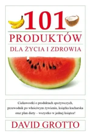 101 produktów dla zdrowia i urody - David Grotto - książka