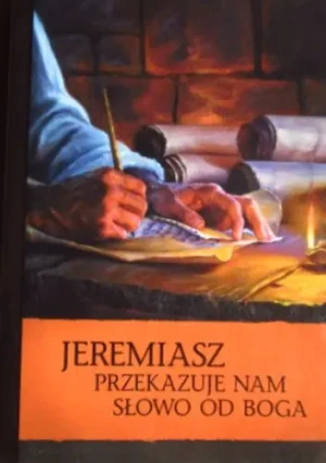 Jeremiasz przekazuje nam słowo od Boga - autor nieznany - książka