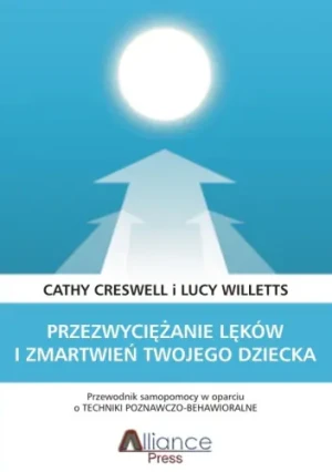 Przezwyciężanie lęków i zmartwień twojego dziecka - Lucy Willets - książka