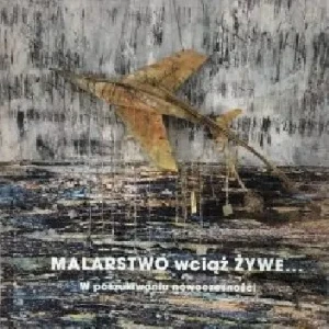 Malarstwo wciąż żywe… W poszukiwaniu nowoczesności - praca zbiorowa - książka