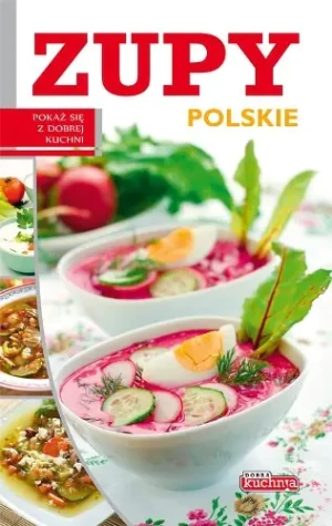 Dobra kuchnia Zupy polskie - Czarkowska Iwona - książka