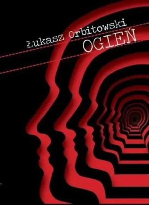 Ogień. Widowisko historyczno-fantastyczne - Łukasz Orbitowski - książka