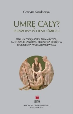 Umrę cały Rozmowy w cieniu śmierci - Sztukiecka Grażyna - książka