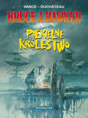 Piekielne Królestwo. Bruce J. Hawker. Tom 7 - Andre Duchateau, William Vance - książka