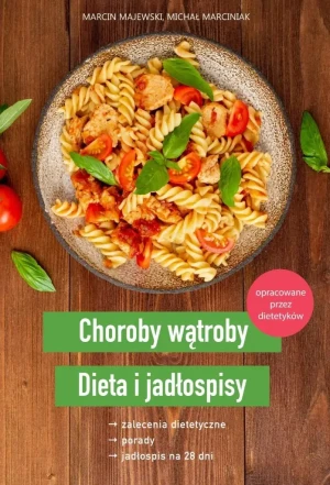 Choroby wątroby. Dieta i jadłospisy - Marcin Majewski, Michał Marciniak - książka