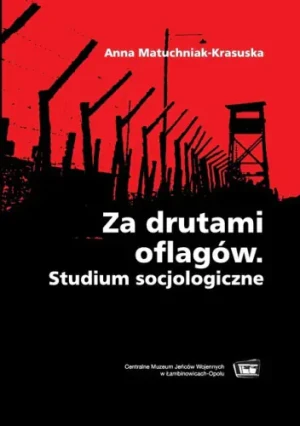 Za drutami oflagów. Studium socjologiczne - Anna Matuchniak-Krasuska - książka