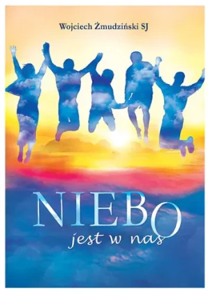 Niebo jest w nas - Wojciech Żmudziński - książka