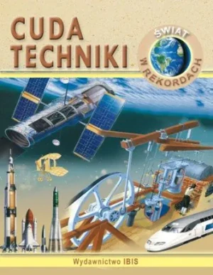 Świat w rekordach Cuda techniki - Praca zbiorowa - książka
