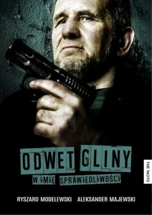 Odwet gliny. W imię sprawiedliwości - Ryszard Modelewski, Aleksander Majewski - książka