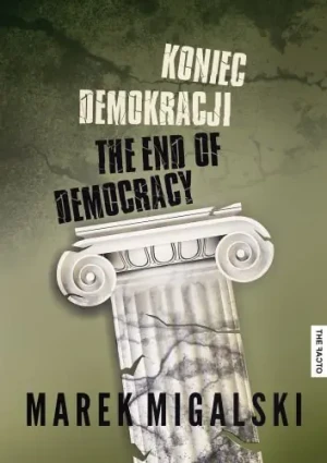 Koniec demokracji. The End of Democracy - Marek Migalski - książka