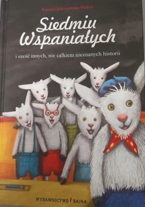 Siedmiu wspaniałych i sześć innych nie całkiem nieznanych historii - Jędrzejewska-Wróbel Roksana - książka