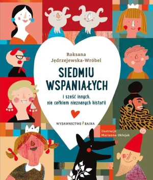 Siedmiu wspaniałych i sześć innych nie całkiem... - Roksana Jędrzejewska-Wróbel - książka