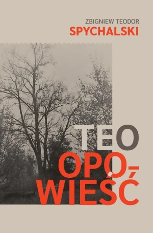 Teo. Opowieść - Zbigniew Teodor Spychalski - książka