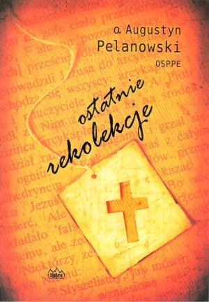 Ostatnie rekolekcje - o. Augustyn Pelanowski - książka