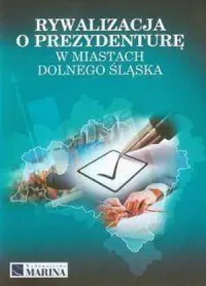 Jak nowa - Rywalizacja o prezydenturę w miast. Dolnego Śląska - praca zbiorowa - książka - miękka