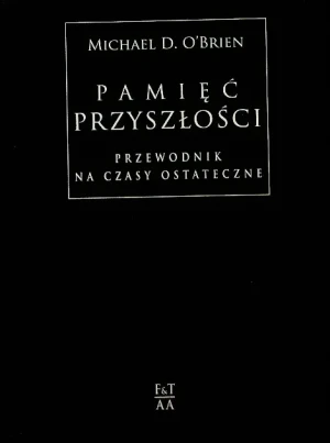 Pamięć przyszłości. Przewodnik na czasy ostateczne - Michael OBrien - książka