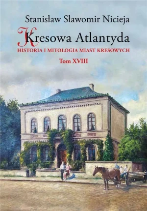 Kresowa Atlantyda T.18 - Stanisław Sławomir Nicieja - książka
