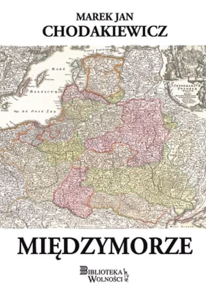 Międzymorze - Marek Jan Chodakiewicz - książka