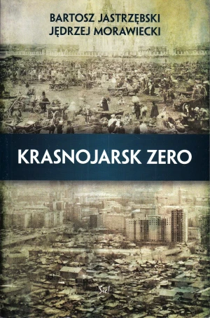 Krasnojarsk zero - Morawiecki Jędrzej,  Jastrzębski Bartosz - książka