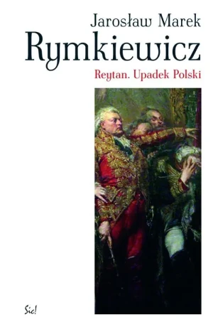 Reytan. Upadek Polski - Jarosław Marek Rymkiewicz - książka
