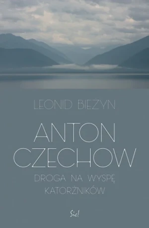 Anton Czechow. Droga na wyspę katorżników - Leonid Bieżyn - książka