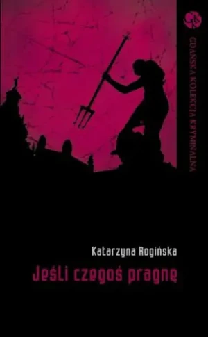 Jeśli czegoś pragnę - Rogińska Katarzyna - książka