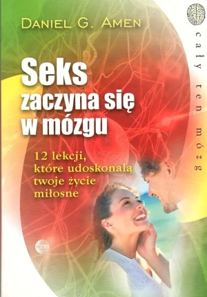 Seks Zaczyna się w Mózgu - Daniel G. Amen - książka