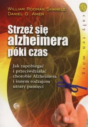 Strzeż się alzheimera póki czas - William Rodman Shankle, Daniel G. Amen - książka