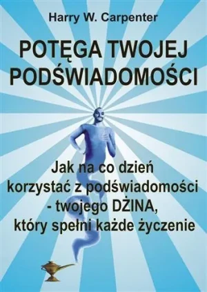 Potęga Twojej podświadomości - Harry W. Carpenter - książka