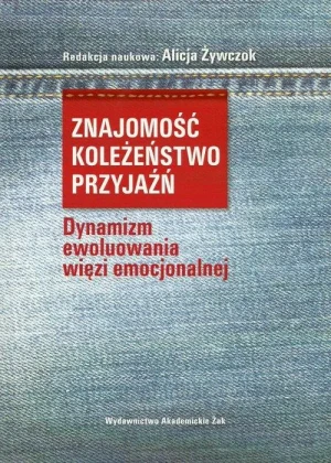 Znajomość koleżeństwo przyjaźń - Alicja Żywczok - książka