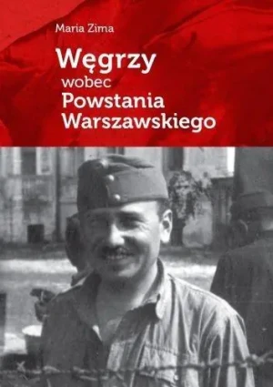 Węgrzy wobec Powstania Warszawskiego - Maria Zima - książka