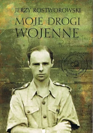 Moje drogi wojenne - Rostworowski Jerzy - książka
