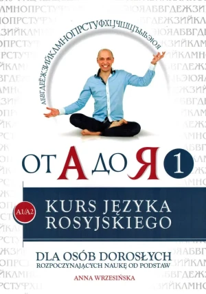 Od A do ja 1. Poziom A1-A2. Kurs języka rosyjskiego dla osób dorosłych rozpoczynających naukę - Anna Wrzesińska - książka