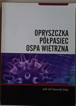 Opryszczka półpasiec ospa wietrzna - Ryszard Żaba (red.) - książka