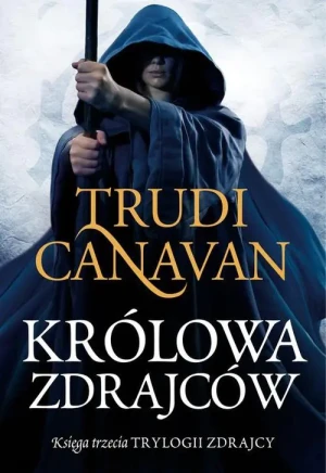 Królowa zdrajców. Trylogia zdrajcy. Księga 3 - Trudi Canavan - książka
