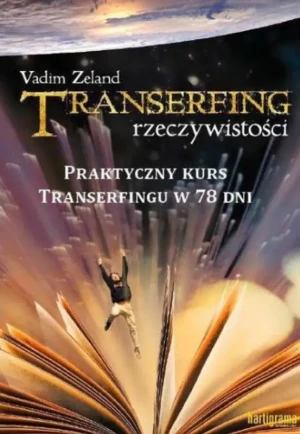 Transerfing rzeczywistości. Tom 9. Praktyczny kurs Transerfingu w 78 dni - Vadim Zeland - książka