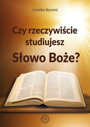 Czy rzeczywiście studiujesz Słowo Boże? - Czesław Bassara - książka