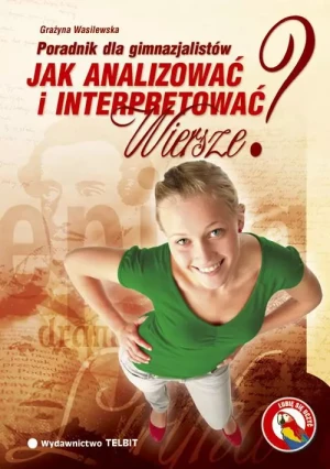 Jak analizować i interpretować wiersze? Poradnik dla gimnazjalistów - Wasilewska Grażyna - książka