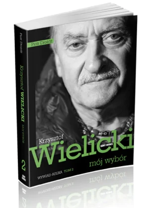 Krzysztof Wielicki. Mój wybór. Tom 2. Wywiad rzeka - Krzysztof Wielicki, Piotr Drożdż - książka
