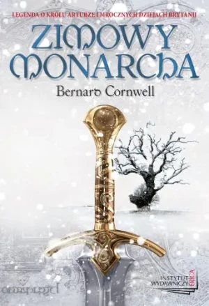 Zimowy monarcha. Trylogia arturiańska. Tom 1 - Bernard Cornwell - książka