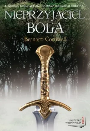 Nieprzyjaciel Boga. Trylogia arturiańska. Tom 2 - Bernard Cornwell - książka