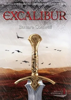 Excalibur. Trylogia arturiańska. Tom 3 - Bernard Cornwell - książka