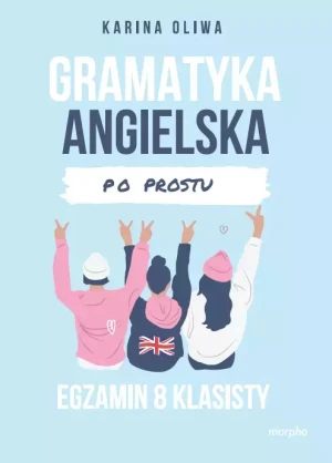 Gramatyka angielska po prostu. Egzamin 8 klasisty - Karina Oliwa - książka