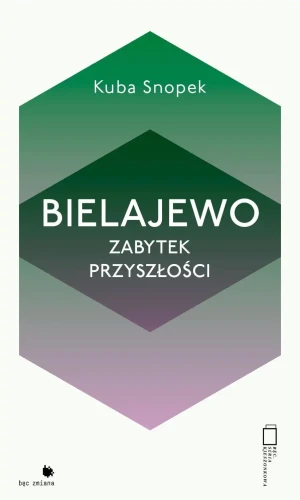 Bielajewo. Zabytek przyszłości - Snopek Kuba - książka