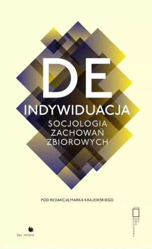 Deindywiduacja. Socjologia zachowań zbiorowych - Krajewski Marek - książka