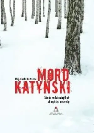 Mord Katyński. Siedemdziesiąt lat drogi do prawdy - Wojciech Materski - książka