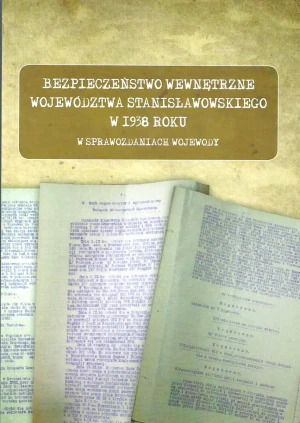 Bezpieczeństwo wewnętrzne województwa stanisławowskiego w 1938 roku w sprawozdaniach wojewody - Opracowanie zbiorowe - książka