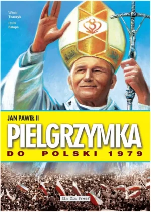 Jan Paweł II. Pielgrzymka do Polski 1979 - Rafał Szłapa, Witold Tkaczyk - książka