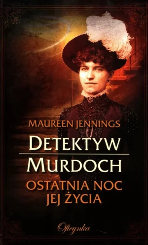 Ostatnia noc jej życia. Detektyw Murdoch. Tom 1 - Jennings Maureen - książka