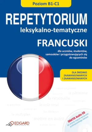 Francuski. Repetytorium Leksykalno-Tematyczne. Poziom B1-C1 - Praca zbiorowa - książka